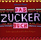 Das Zucker-Buch - Suesse Sucht und bittere Folgen