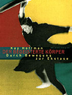 Begeisterte Koerper - Durch Bewegung zur Ekstase