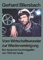 Vom Wirtschaftswunder zur Wiedervereinigung - Der deutsche Nachkriegsfilm von 1945 bis heute