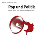 Pop und Politik - HipHop, Techno, Punk, Hardcore, Reggae / Dancehall...