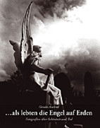 Als lebten die Engel auf Erden - Fotografien ueber Schoenheit und Tod 