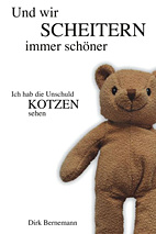 Und wir scheitern immer schoener (Ich hab die Unschuld kotzen sehen 02)