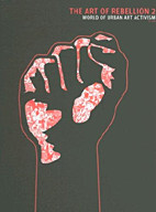 The Art of Rebellion 2: World of Urban Art Activism HC