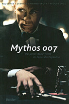 Mythos 007 - Die James-Bond-Filme im Fokus der Popkultur