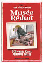 Musée Réduit - Karte der Schweizer Kunst der letzten hundert Jahre