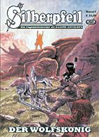 Silberpfeil 6: Der Wolfskoenig (Jugendabenteuer als Kleine Antilope)