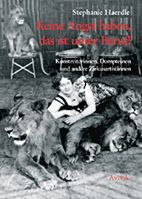 Keine Angst haben, das ist unser Beruf! - Kunstreiterinnen, Dompteusen und andere Zirkusartistinnen