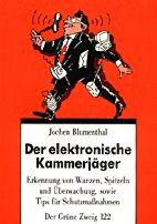 Der elektronische Kammerjaeger - Erkennung von Wanzen, Spitzeln und Ueberwachung, sowie Tips fuer Schutzmassnahmen