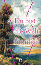 Du bist die Welt fuer mich