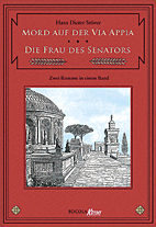 Mord auf der Via Appia /  Die Frau des Senators - Zwei Romane in einem Band