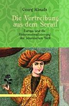 Die Vertreibung aus dem Serail - Europa und die Heteronormalisierung der islamischen Welt