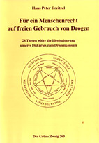 Fuer ein Menschenrecht auf freien Gebrauch von Drogen - 28 Thesen wider die Ideologisierung unseres Diskurses zum Drogenkonsum