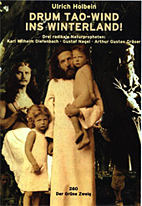 Drum Tao - Wind ins Winterland! - Drei radikale Naturpropheten: Karl Wilhelm Diefenbach, Gustaf Nagel, Arthur Gustav Graeser