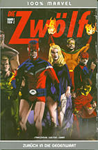 Die Zwoelf 1: Zurueck in die Gegenwart (100% Marvel 40) (von 2)