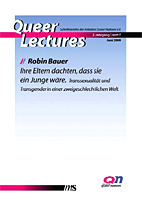 Queer Lectures Heft 7 - Ihre Eltern dachten, dass sie ein Junge waere - Transsexualitaet und Transgender in einer zweigeschlechtlichen Welt