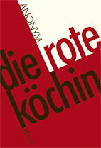 Die rote Koechin - Ein Leben zwischen Kochtopf, Bauhaus und Anarchie