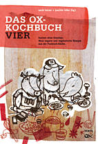 Das Ox-Kochbuch 4: Kochen ohne Knochen - noch mehr vegetarische und vegane Punk-Rezepte