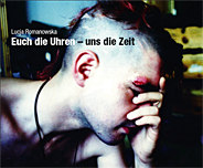 Euch die Uhren - uns die Zeit: Strassenpunks 1999 bis 2009