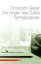 Der Angler des Zufalls - Schreibszenen