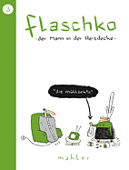 Flaschko, der Mann in der Heizdecke - Die Muellsekte (Flaschko 03)