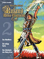 Roland, Ritter Ungestuem Gesamtausgabe 2: Des Nebelhorn - Die heilige Harfe - Das Geheimnis des Koenigs Artus
