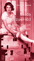 Zelda Fitzgerald - So leben dass ich frei leben kann