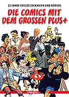 Die Comics mit dem grossen Plus - 25 Jahre Verlag Sackmann und Hoerndl