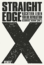 Straight Edge - Nuechtern leben fuer die Revolution