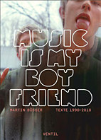 Music is my Boyfriend - Texte 1990 - 2010