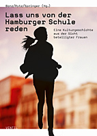 Lass uns von der Hamburger Schule reden - Eine Kulturgeschichte aus der Sicht beteiligter Frauen