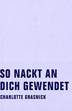 So nackt an Dich gewendet