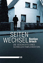 Seitenwechsel - Die Geschichte eines schwulen Familienvaters (Neuauflage )