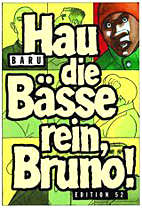 Hau die Baesse rein, Bruno