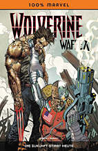 Wolverine - Waffe X: Die Zukunft stirbt Heute  (100% Marvel 56)