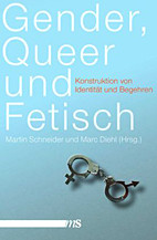 Gender, Queer und Fetisch - Konstruktion von Identitaet und Begehren