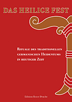 Das heilige Fest - Rituale des traditionellen germanischen Heidentums in heutiger Zeit