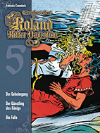 Roland, Ritter Ungestuem Gesamtausgabe 5: Der Geheimgang - Der Guenstling des Koenigs - Die Falle