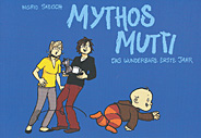 Mythos Mutti 1: Das wunderbare erste Jahr (Neuauflage)