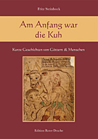 Am Anfang war die Kuh - Kurze Geschichten von Goettern und Menschen