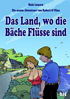 Die neuen Abenteuer von Robert und Nina 1: Das Land, wo die Baeche Fluesse sind