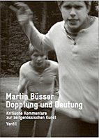 Dopplung und Deutung - Kritische Kommentare zur zeitgenoessischen Kunst