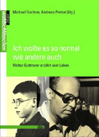 Ich wollte es so normal wie andere auch - Walter Guttmann erzaehlt sein Leben