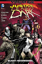 Justice League Dark Sammelband 4: Forever Evil - Blight 1 - Hexenkessel (von 2) 