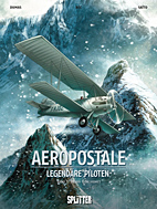 Aeropostale - Legendaere Piloten 1: Henri Guillaumet