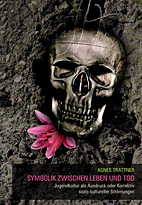 Symbolik zwischen Leben und Tod: Jugendkultur als Ausdruck und Korrektiv sozio-kultureller Stroemungen