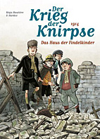 Krieg der Knirpse 1: 1914 - Das Haus der Findelkinder