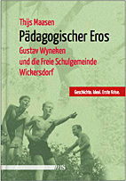 Paedagogischer Eros - Gustav Wyneken und die Freie Schulgemeinde Wickersdorf