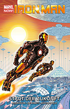 Iron Man Paperback 4: Die Stadt der Zukunft (Marvel Now)