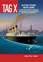Der Tag X 4: Als die Titanic nicht sank
