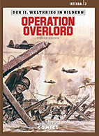 Der zweite Weltkrieg in Bildern 3: Operation Overlord (2. Weltkrieg)